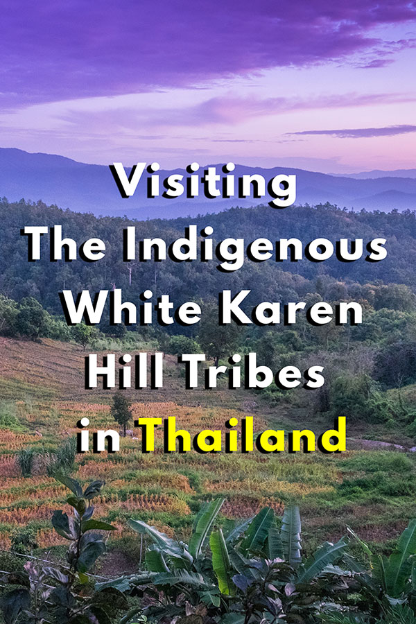 Visiting The Indigenous White Karen Hill Tribes in Thailand