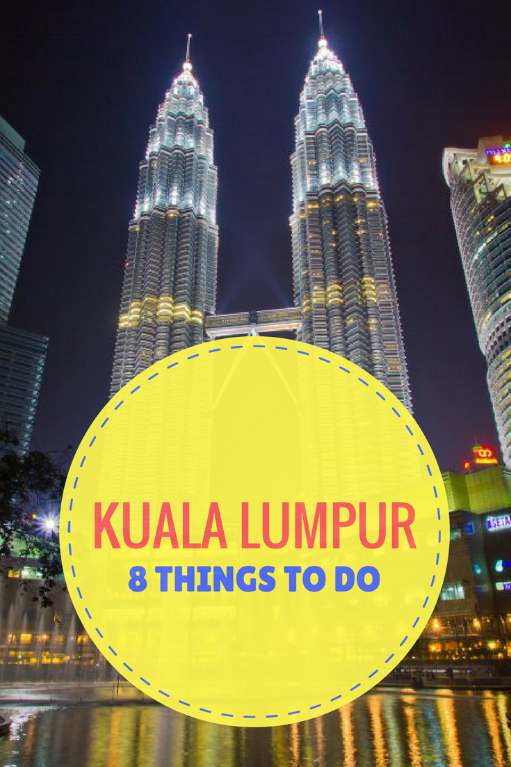 8 Things To Do In Kuala Lumpur