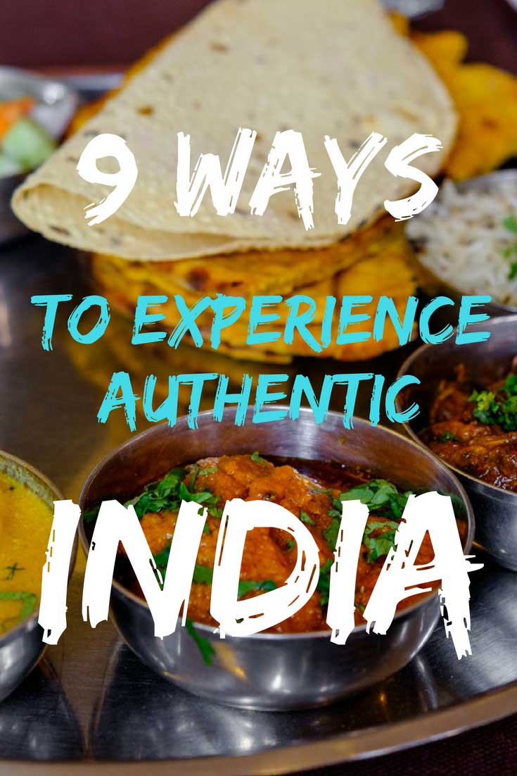 9 Ways To Experience Authentic India: Pro Tips For Your Next Trip to the Country