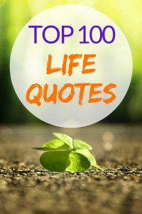 Top 100 Best Life Quotes of All Time