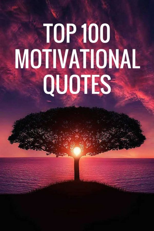 Top 100 Best Motivational Quotes Of All Time