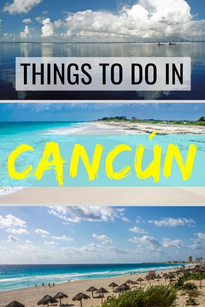 Things To Do In Cancún: Tips For The Beach, Culture and Outdoors Lovers